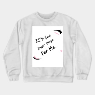 Inner Peace for Me... Crewneck Sweatshirt